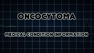 Oncocytoma Medical Condition [upl. by Nnyluqcaj]