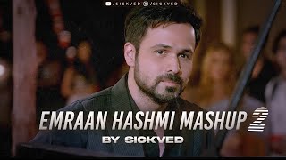 Emraan Hashmi Mashup Part 2  SICKVED  LoFi Romantic Mashup [upl. by Yoral538]