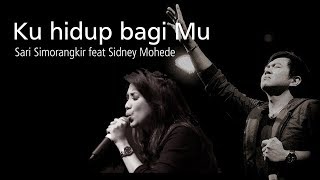 Ku hidup bagi Mu  Sari Simorangkir feat Sidney Mohede  LIRIK amp COVER [upl. by Sukey797]