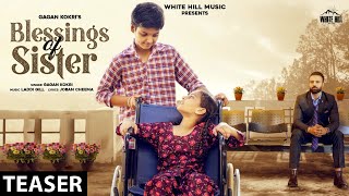 GAGAN KOKRI  Blessings Of Sister Official Teaser  Releasing Soon  White Hill Music [upl. by Mikol218]