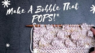 TUTORIAL How To Knit A Bobble That POPS [upl. by Anevad]