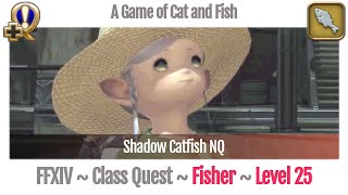 FFXIV Fisher Quest Level 25  A Realm Reborn  A Game of Cat and Fish Shadow Catfish NQ [upl. by Nairadas]