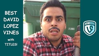 NEW David Lopez Vine Compilation with Titles  BEST David Lopez Vines 2015  Top Viners ✔ [upl. by Alyose]