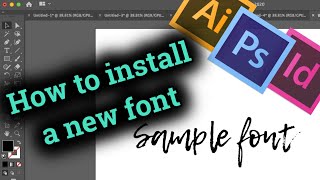 How to install new font in Adobe CC InDesign  Illustrator  Photoshop [upl. by Ytiak196]