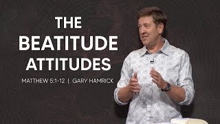 The Beatitude Attitudes  Matthew 5112  Gary Hamrick [upl. by Leribag992]