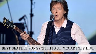 BEST BEATLES SONGS WITH PAUL MCCARTNEY LIVE [upl. by Lledrac]