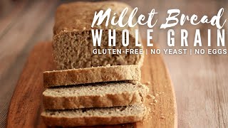 Whole Grain Millet Bread Recipe  Gluten free Bread [upl. by Namyh]