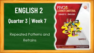 ENGLISH 2 Q3 W7REPEATED PATTERNS AND REFRAINS [upl. by Krakow395]