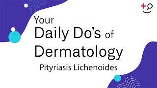 Pityriasis Lichenoides  Daily Dos of Dermatology [upl. by Rogers]