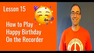 Recorder Lesson 15 How to Play quotHappy Birthdayquot [upl. by Amek]