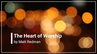 When the Music Fades The Heart of Worship with Lyrics Matt Redman [upl. by Luz]