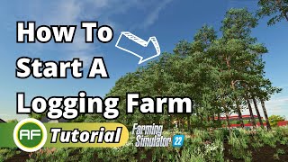 How To Start A Logging  Forestry Farm In Farming Simulator 22 [upl. by Ztirf759]