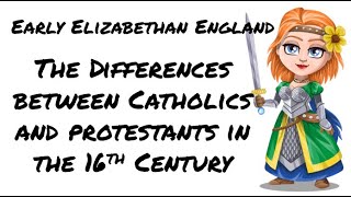 Early Elizabethan England The difference between Catholics and Protestants [upl. by Kenton]