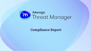 Viewing compliance reports using iManage Threat Manager [upl. by Eveineg]