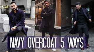 How to Wear a Navy Overcoat 5 ways  Mens Style amp Fashion Lookbook [upl. by Haraz71]