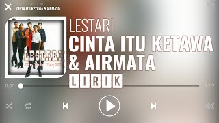 Lestari  Cinta Itu Ketawa amp Airmata Lirik [upl. by Olivero295]