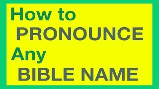 How To Pronounce Bible Names With Ease [upl. by Wehhtam]