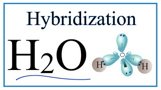 Hybridization of H2O description of hybrid orbitals for O [upl. by Daryl]