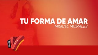 Tu Forma De Amar Miguel Morales Video Letra  Sentir Vallenato [upl. by Aislehc]