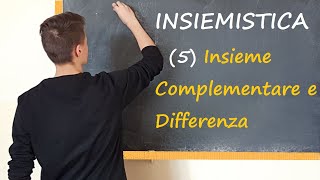 5 INSIEMISTICA  Insieme COMPLEMENTARE e DIFFERENZA [upl. by Pero]