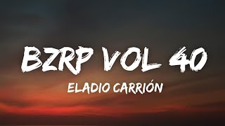 Eladio Carrión  BZRP Music Sessions 40 LetraLyrics [upl. by Anairb]