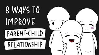 8 Ways to Improve Parent Child Relationship [upl. by Cinnamon620]