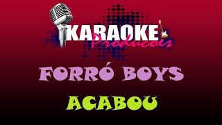 FORRÓ BOYS  ACABOU  KARAOKE [upl. by Neyugn590]