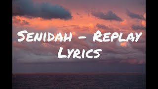 SENIDAH  REPLAY lyrics [upl. by Kerman80]