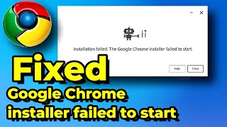 How to Fix Google Chrome Installer Failed to Start on Windows 111087  Easy StepbyStep Guide [upl. by Yeldua]