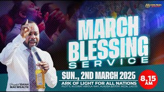 MARCH BLESSING SERVICE  Prophet Isaiah Macwealth  020325 [upl. by Daisy]