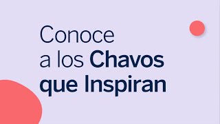 Conoce a los Chavos que Inspiran de Fundación BBVA [upl. by Naasah]