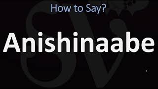 How to Pronounce Anishinaabe CORRECTLY [upl. by Shelly]