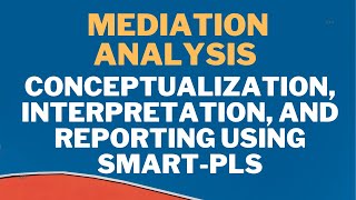 Mediation Analysis Conceptualization Interpretation and Reporting Mediation using SmartPLS [upl. by Abigale374]