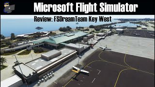 MSFS 2020  REVIEW FSDreamTeam Key West Airport for Microsoft Flight Simulator 2020 [upl. by Aivataj]