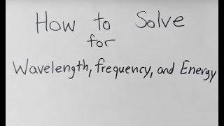 How to Calculate Wavelength Frequency and Energy [upl. by Marquez318]