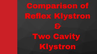 Comparison between Reflex Klystron amp Two Cavity Klystron with different parameters [upl. by Azeel]