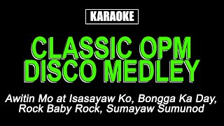 Karaoke  Classic OPM Disco Medley [upl. by Margarida864]