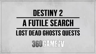 Destiny 2 A Futile Search Dead Ghost Location Anchor of Light Lost Dead Ghosts Quests [upl. by Haskel608]