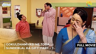 Gokuldhamvasi Ne Toda Sunderlal ka Gift I FULL MOVIE  Part 1  Taarak Mehta Ka Ooltah Chashmah [upl. by Hgeilyak774]