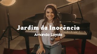 Jardim da Inocência  Amanda Loyola COVER Live Session [upl. by Diskson91]