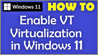 How to Enable VT Virtualization Technology in Windows 11 [upl. by Tilla]