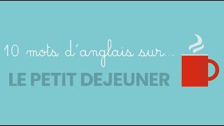 Anglais Vocabulaire Petit déjeuner [upl. by Nehpets]