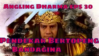 Angling Dharma Episode 30  Pendekar Bertopeng Bandagina [upl. by Notniw879]