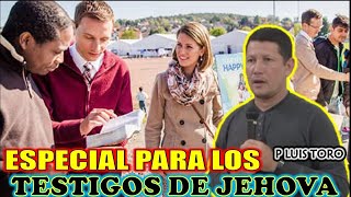 ESPECIAL PARA LOS TESTIGOS DE JEHOVA  P LUIS TORO [upl. by Normandy]