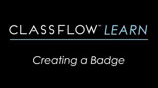 ClassFlow Help  Creating a Badge [upl. by Germin]