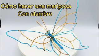 COMO HACER UNA MARIPOSA CON ALAMBRE MUY FACIL TUTORIAL [upl. by Ilesara305]