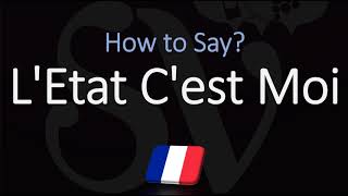 How to Pronounce LEtat Cest Moi CORRECTLY French Pronunciation [upl. by Aicitan]