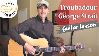 Troubadour  George Strait  Guitar Tutorial  Lesson [upl. by Elirpa]