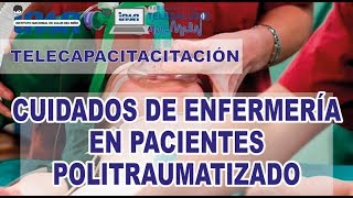 Cuidados de Enfermería en Pacientes Politraumatizado  Telecapacitación INSN [upl. by Ilrebma930]