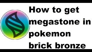 How to get a megastone in Roblox pokemon brick bronze [upl. by Cotterell]